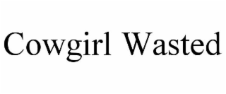 COWGIRL WASTED