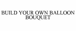 BUILD YOUR BALLOON BOUQUET