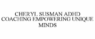 CHERYL SUSMAN ADHD COACHING EMPOWERING UNIQUE MINDS