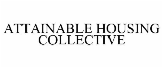 ATTAINABLE HOUSING COLLECTIVE