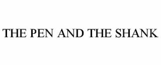 THE PEN AND THE SHANK