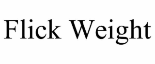 FLICK WEIGHT