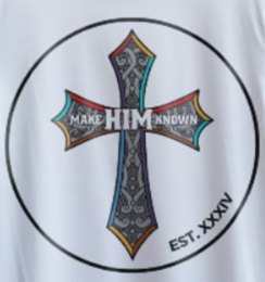 MAKE HIM KNOWN EST.XXXIV