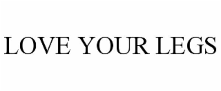 LOVE YOUR LEGS