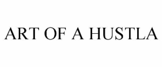 ART OF A HUSTLA