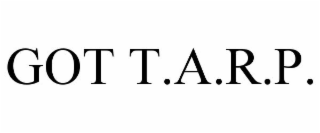 GOT T.A.R.P.
