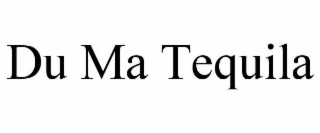 DU MA TEQUILA