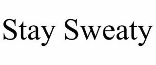 STAY SWEATY