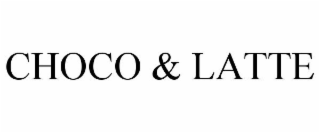 CHOCO & LATTE