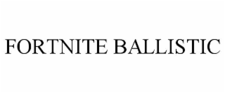 FORTNITE BALLISTIC