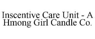 INSCENTIVE CARE UNIT - A HMONG GIRL CANDLE CO.