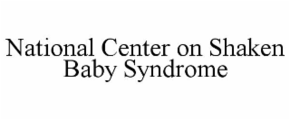 NATIONAL CENTER ON SHAKEN BABY SYNDROME