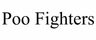 POO FIGHTERS
