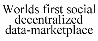 WORLDS FIRST SOCIAL DECENTRALIZED DATA-MARKETPLACE