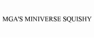MGA'S MINIVERSE SQUISHY