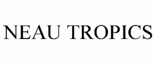 NEAU TROPICS
