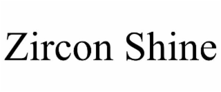 ZIRCON SHINE