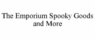 THE EMPORIUM SPOOKY GOODS AND MORE