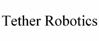 TETHER ROBOTICS