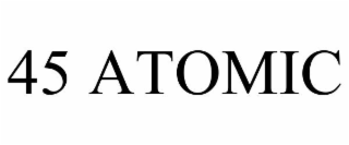 45 ATOMIC