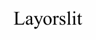 LAYORSLIT
