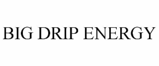 BIG DRIP ENERGY