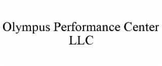 OLYMPUS PERFORMANCE CENTER LLC