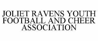 JOLIET RAVENS YOUTH FOOTBALL AND CHEER ASSOCIATION