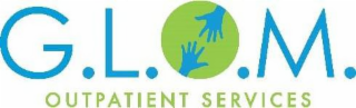 G.L.O.M. OUTPATIENT SERVICES