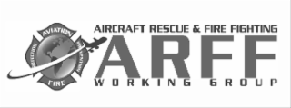 ARFF AVIATION FIRE PROTECTION PREVENTION AIRCRAFT RESCUE & FIRE FIGHTING WORKING GROUP