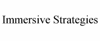 IMMERSIVE STRATEGIES