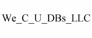 WE_C_U_DBS_LLC