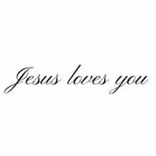 JESUS LOVES YOU