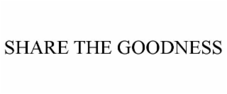 SHARE THE GOODNESS