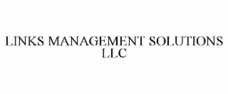 LINKS MANAGEMENT SOLUTIONS LLC
