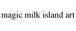 MAGIC MILK ISLAND ART