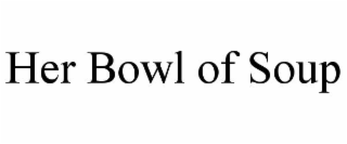 HER BOWL OF SOUP