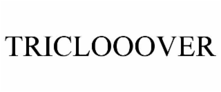 TRICLOOOVER