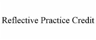 REFLECTIVE PRACTICE CREDIT