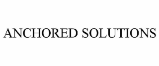 ANCHORED SOLUTIONS