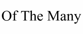 OF THE MANY