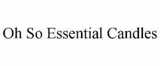 OH SO ESSENTIAL CANDLES
