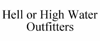 HELL OR HIGH WATER OUTFITTERS