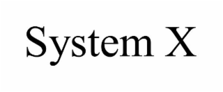SYSTEM X