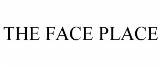 THE FACE PLACE