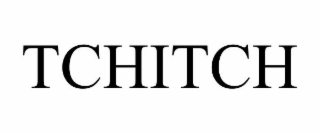 TCHITCH