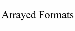 ARRAYED FORMATS