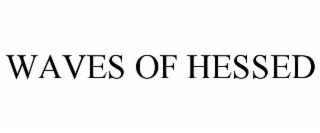 WAVES OF HESSED