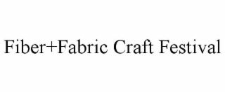 FIBER+FABRIC CRAFT FESTIVAL