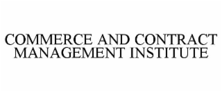 COMMERCE AND CONTRACT MANAGEMENT INSTITUTE